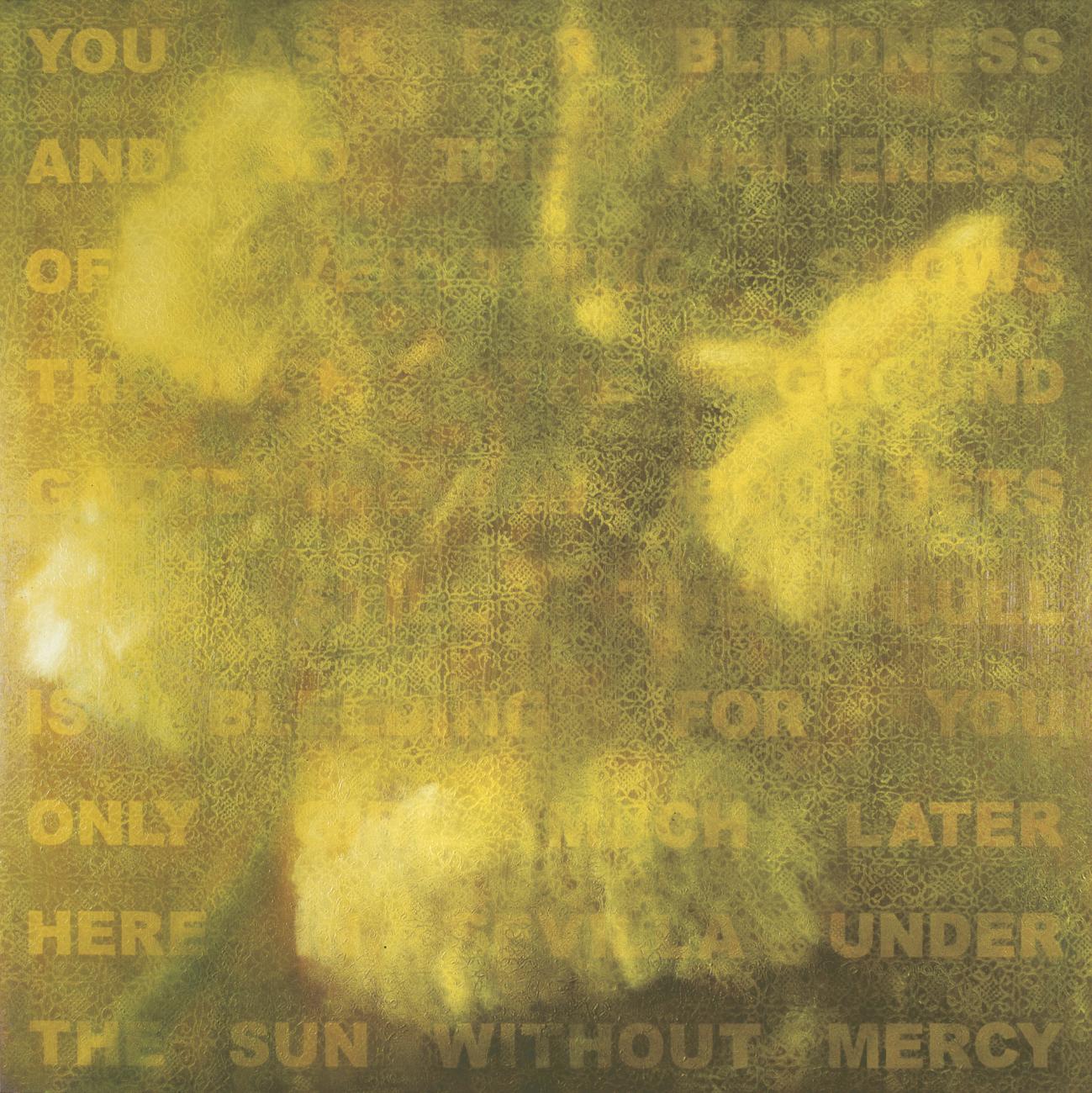 You ask for blindness and so the whiteness of everything shows through the ground gathering in bouquets but still the bull is bleeding for you only girl much later here in Sevilla under the sun without mercy, 2000, 180 x 180 cm, oil on canvas